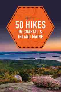 50 Hikes In Coastal And Inland Maine: Hikes And Walks In Vacationland, 5th Edition by John Gibson