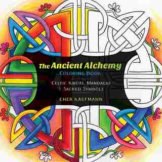 The Ancient Alchemy Coloring Book: Celtic, Buddhist, And Ancient Symbols For Everyday Calm by Cher Kaufmann