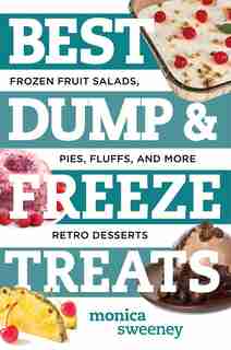 Best Dump And Freeze Treats by Monica Sweeney