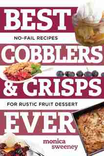 Best Cobblers And Crisps Ever by Monica Sweeney