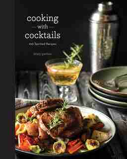 Cooking With Cocktails by Kristy Gardner