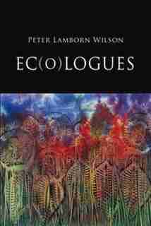 Ec(o)logues by Peter Lamborn Wilson