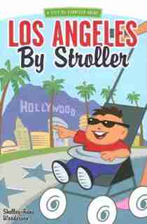 Los Angeles By Stroller by Shelley-ann Wooderson