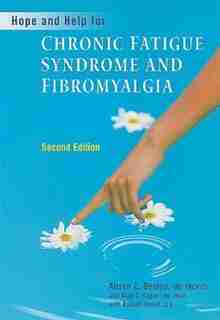 Hope And Help For Chronic Fatigue Syndrome And Fibromyalgia by Alison Bested