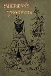 Sheridan's Troopers On The Border: A Winter Campaign On The Plains by De B. Randolph Keim