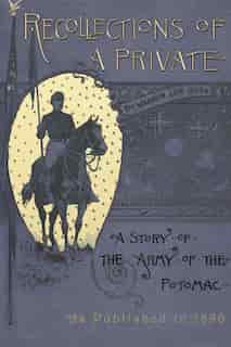 Recollections Of A Private by Warren Lee Goss