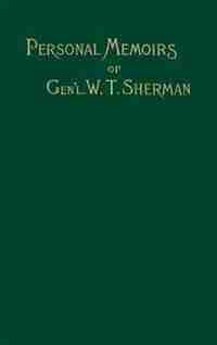Memoirs Of Gen. W. T. Sherman: Volume I by William Tecumseh Sherman