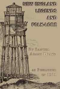A Book Of New England Legends And Folk Lore by Samuel Adams Drake