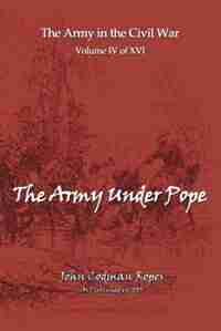 The Army Under Pope by John Codman Ropes