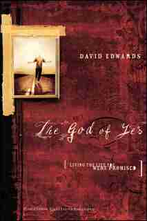 The God Of Yes: Living the Life You Were Promised by David Edwards