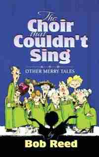 The Choir that Couldn't Sing by Bob Reed