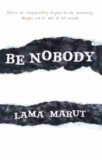 Be Nobody: Find Freedom in Being Everybody by Lama Marut