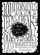 Hello Cruel World: 101 Alternatives to Suicide for Teens, Freaks, and Other Outlaws