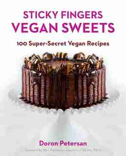 Sticky Fingers' Vegan Sweets: 100 Super-secret Vegan Recipes by Doron Petersan