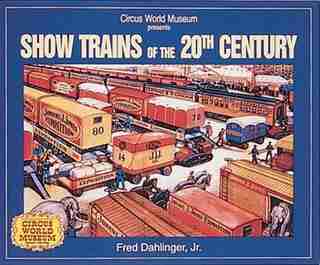 Show Trains Of The 20th Century by Fred Dahlinger