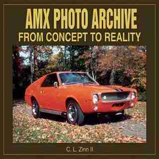 AMX Photo Archive: From Concept to Reality by C. Zinn