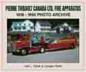Pierre Thibault Ltd. Fire Apparatus: 1918-1990 Photo Archive by Joel Gebet