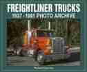 Freightliner Trucks: 1937-1981 Photo Archive by Robert Gabrick