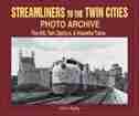 Streamliners To The Twin Cities Photo Archive: The 400, Twin Zephyrs, And Hiawatha Trains by John Kelly