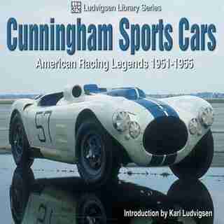 Cunningham Sports Cars: American Racing Legends 1951-1955 by Karl Ludvigsen