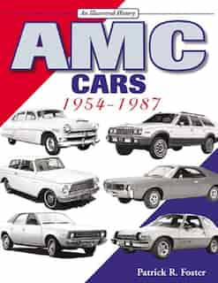 AMC Cars: 1954-1987 by Patrick R. Foster