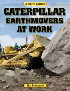 Caterpillar Earthmovers at Work by Bill Robertson