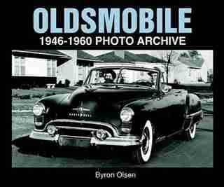 Oldsmobile 1946-1960 Photo Archive by Byron Olsen