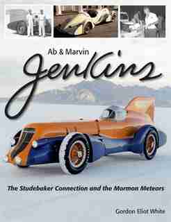Ab & Marvin Jenkins: The Studebaker Connection and the Mormon Meteors by Gordon White