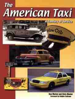 The American Taxi: A Century of Service by Ben Merkel