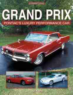 Grand Prix: Pontiac's Luxury Performance Car by Don Keefe