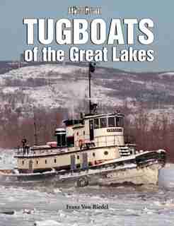 Tugboats of the Great Lakes: A Photo Gallery by Franz Von Riedel