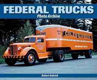 Federal Trucks Photo Archive by Robert Gabrick