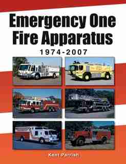 Emergency One Fire Apparatus 1974-2007 by Kent Parrish