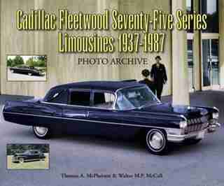 Cadillac Fleetwood Seventy-Five Series Limousines 1937-1987 Photo Archive by Thomas Mcpherson