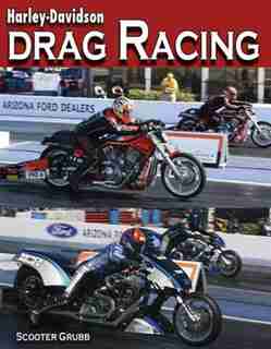 Harley-Davidson Drag Racing by Scooter Grubb