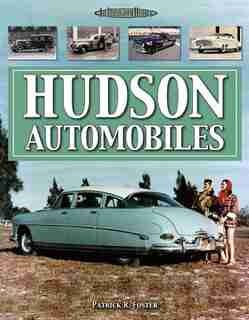 Hudson Automobiles: An Illustrated History by Patrick R. Foster
