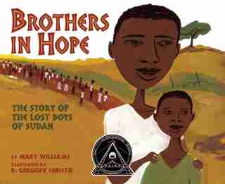 Brothers In Hope: The Story Of The Lost Boys Of Sudan by Mary Williams
