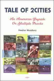 Tale of 2Cities: An American Joyride on Multiple Tracks by Heather Woodbury