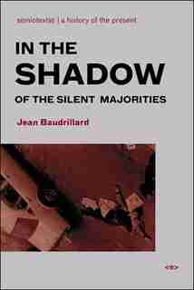 In The Shadow Of The Silent Majorities, New Edition by Jean Baudrillard