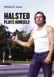 Halsted Plays Himself by William E. Jones