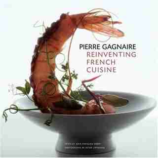Pierre Gagnaire: Reinventing French Cuisine by Jean-François Abert
