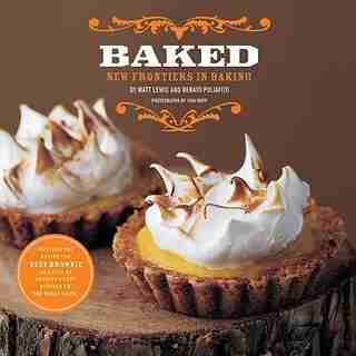 Baked: New Frontiers In Baking by Matt Lewis