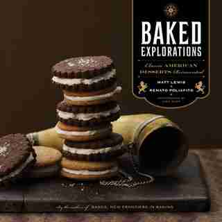 Baked Explorations: Classic American Desserts Reinvented by Matt Lewis