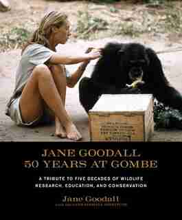 Jane Goodall: 50 Years At Gombe by Jane Goodall