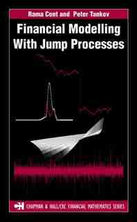 Financial Modelling With Jump Processes by Peter Tankov