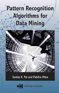 Pattern Recognition Algorithms For Data Mining by Sankar K. Pal