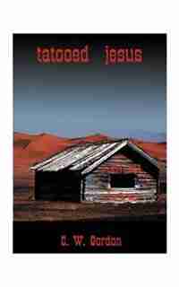 Tattooed Jesus by C. W. Gordon