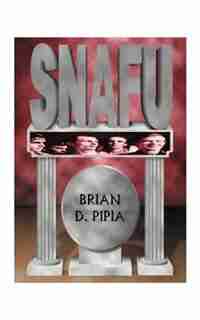 Snafu by Brian D. Pipia