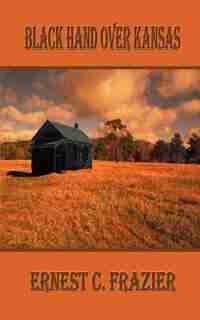 Black Hand Over Kansas by Ernest C. Frazier