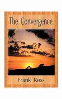 The Convergence by Frank Cole Ross
